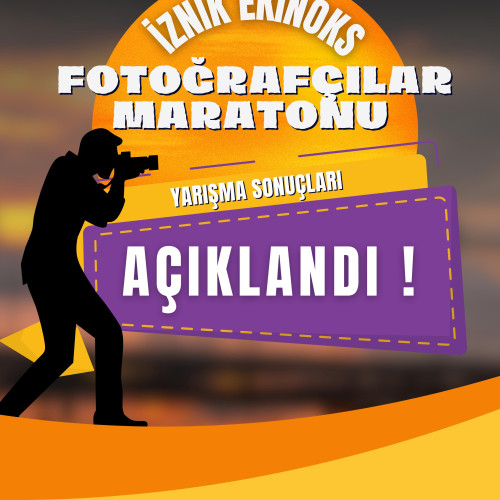 İznik Belediyesi Ekinoks 2024 Fotoğrafçılar Maratonu Yarışma Sonuçları