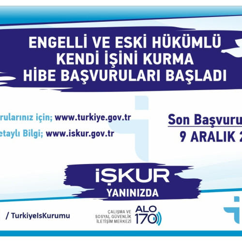 İŞKUR’DAN ENGELLİLERE VE ESKİ HÜKÜMLÜLERE  HİBE DESTEĞİ